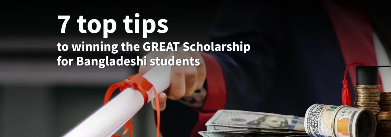 Top tips to winning GREAT Scholarship for Bangladeshi students