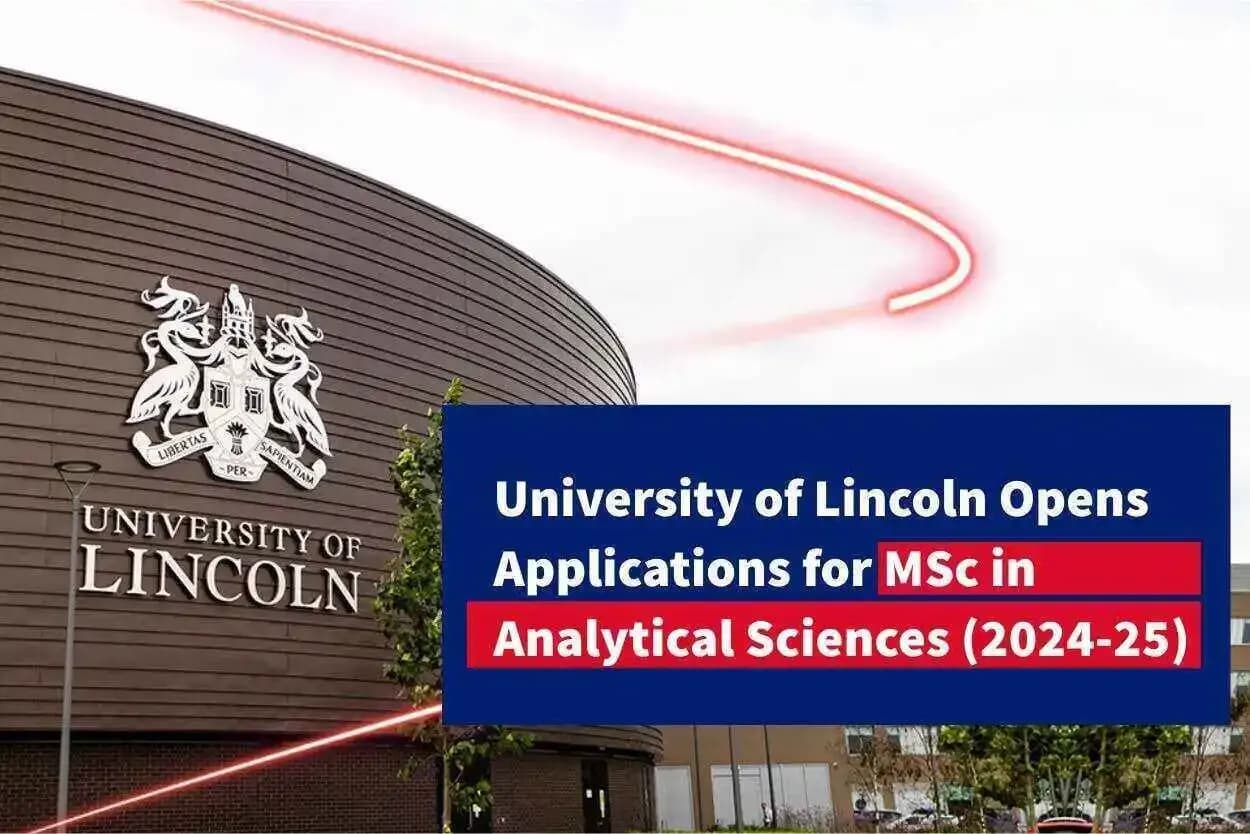 UK’s University of Lincoln opens applications for MSc in analytical science for 2024-25 academic year